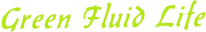 Green Fluid Life